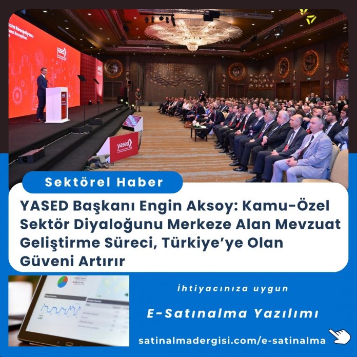 Satınalma Eğitimi Yased Başkanı Engin Aksoy Kamu Özel Sektör Diyaloğunu Merkeze Alan Mevzuat Geliştirme Süreci, Türkiye’ye Olan Güveni 1 Artırır