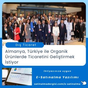 Satınalma Eğitimi Almanya, Türkiye İle Organik ürünlerde Ticaretini Geliştirmek İstiyor