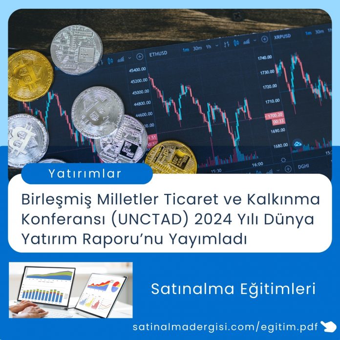 Satınalma Eğitimleri Haber Birleşmiş Milletler Ticaret Ve Kalkınma Konferansı (unctad) 2024 Yılı Dünya Yatırım Raporu’nu Yayımladı