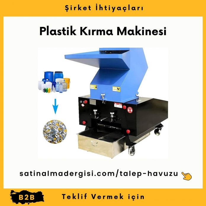 Alım Talebi Plastik Kırma Makinesi