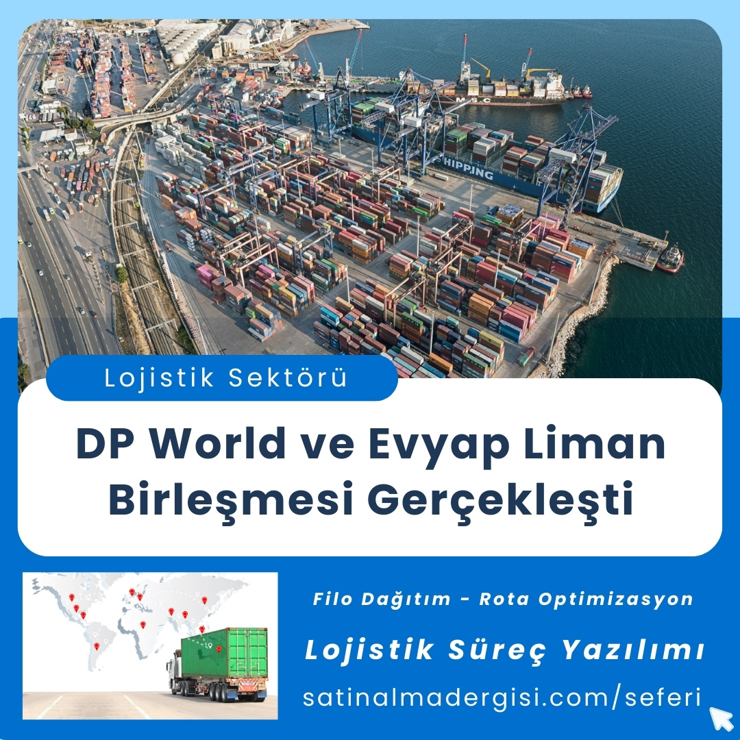 Lojistik Süreç Yazılımı Haber Dp World Ve Evyap Liman Birleşmesi Gerçekleşti