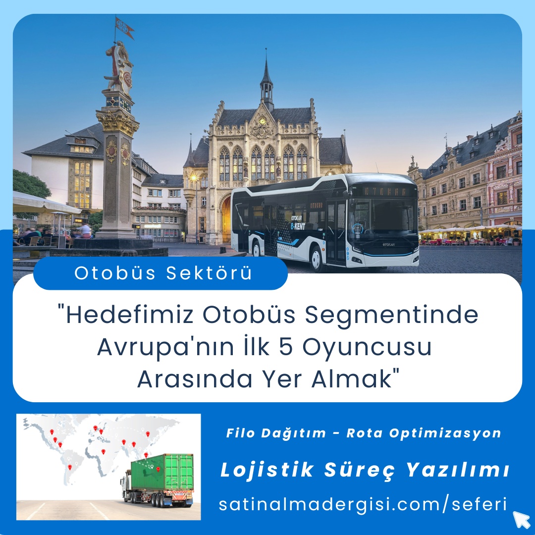 Lojistik Süreç Yazılımı Haber Hedefimiz Otobüs Segmentinde Avrupa'nın İlk 5 Oyuncusu Arasında Yer Almak