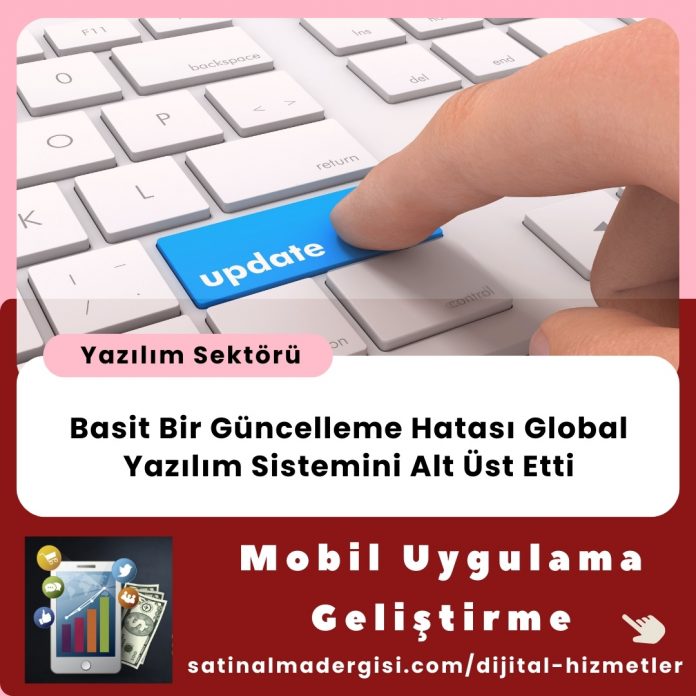 Mobil Uygulama Geliştirme Hizmeti Haber Basit Bir Güncelleme Hatası Global Yazılım Sistemini Alt üst Etti