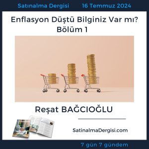 Satınalma Dergisi 7 Gün 7 Gündem Enflasyon Düştü Bilginiz Var Mı Bölüm 1