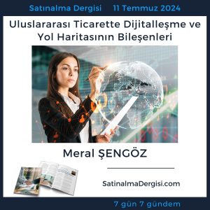 Satınalma Dergisi 7 Gün 7 Gündem Uluslararası Ticarette Dijitalleşme Ve Yol Haritasının Bileşenleri