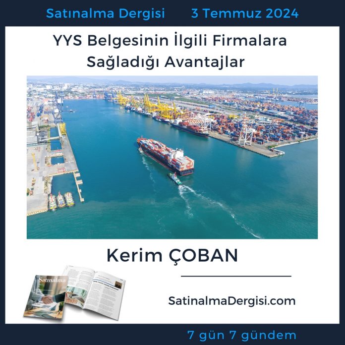 Satınalma Dergisi 7 Gün 7 Gündem Yys Belgesinin İlgili Firmalara Sağladığı Avantajlar