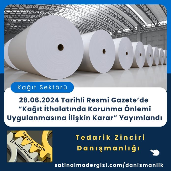 Satınalma Eğitimi 28.06.2024 Tarihli Resmi Gazete’de “kağıt İthalatında Korunma Önlemi Uygulanmasına İlişkin Karar” Yayımlandı