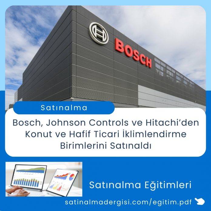 Satınalma Eğitimi Bosch, Johnson Controls Ve Hitachi’den Konut Ve Hafif Ticari İklimlendirme Birimlerini Satınaldı1