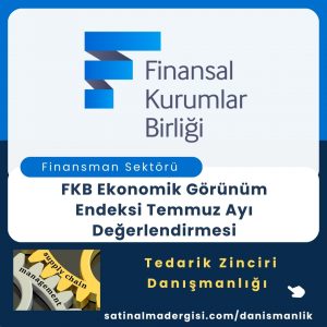 Satınalma Eğitimi Fkb Ekonomik Görünüm Endeksi Temmuz Ayı Değerlendirmesi