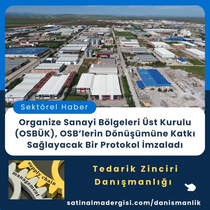 Satınalma Eğitimi Organize Sanayi Bölgeleri Üst Kurulu (osbük), Osb’lerin Dönüşümüne Katkı Sağlayacak Bir Protokol İmzaladı