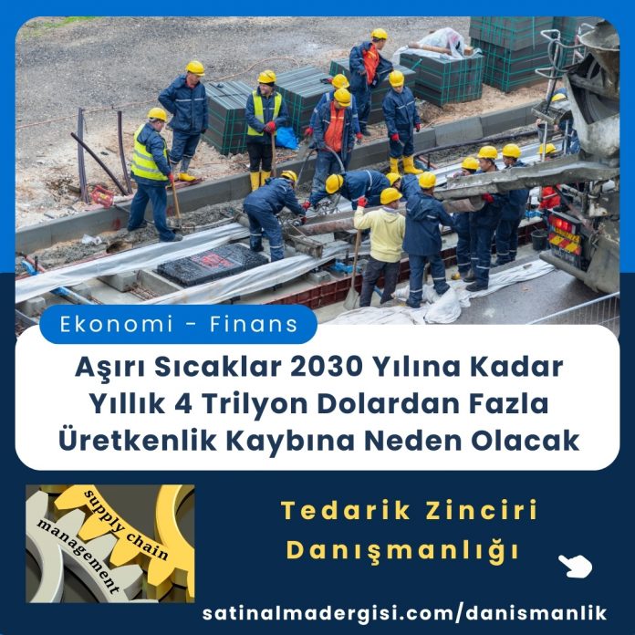 Satınalma Eğitimi Aşırı Sıcaklar 2030 Yılına Kadar Yıllık 4 Trilyon Dolardan Fazla üretkenlik Kaybına Neden Olacak