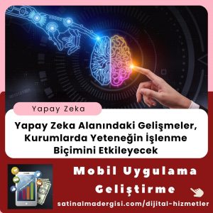 Satınalma Eğitimi Yapay Zeka Alanındaki Gelişmeler, Kurumlarda Yeteneğin İşlenme Biçimini Etkileyecek