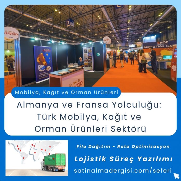 Lojistik Süreç Yazılımı Haber Almanya Ve Fransa Yolculuğu Türk Mobilya, Kağıt Ve Orman ürünleri Sektörü