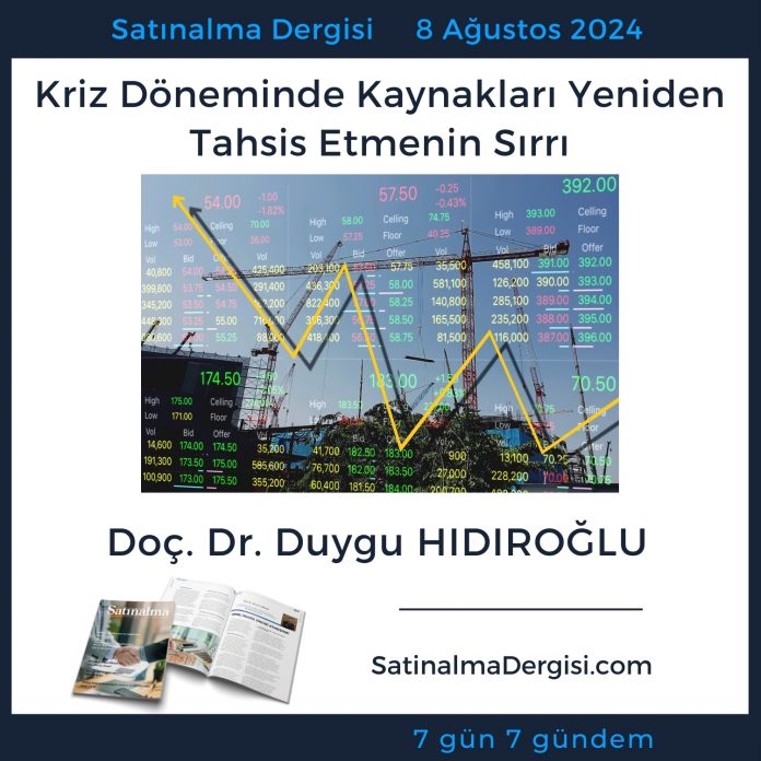 Satınalma Dergisi 7 Gün 7 Gündem Kriz Döneminde Kaynakları Yeniden Tahsis Etmenin Sırrı