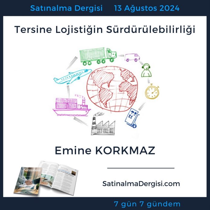 Satınalma Dergisi 7 Gün 7 Gündem Tersine Lojistiğin Sürdürülebilirliği