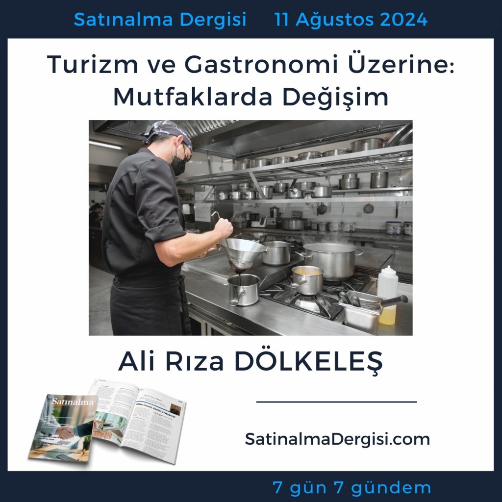 Satınalma Dergisi 7 Gün 7 Gündem Turizm Ve Gastronomi üzerine Mutfaklarda Değişim