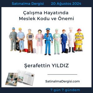 Satınalma Dergisi 7 Gün 7 Gündem çalışma Hayatında Meslek Kodu Ve önemi