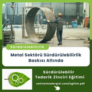 Sürdürülebilir Tedarik Zinciri Eğitimi Haber Metal Sektörü Sürdürülebilirlik Baskısı Altında