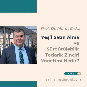 Yeşil Satın Alma Ve Sürdürülebilir Tedarik Zinciri Yönetimi Nedir