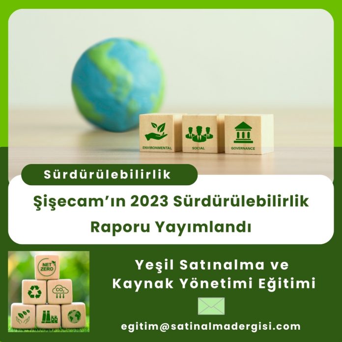 Yeşil Satınalma Ve Kaynak Yönetimi Eğitimi Haber şişecam’ın 2023 Sürdürülebilirlik Raporu Yayımlandı