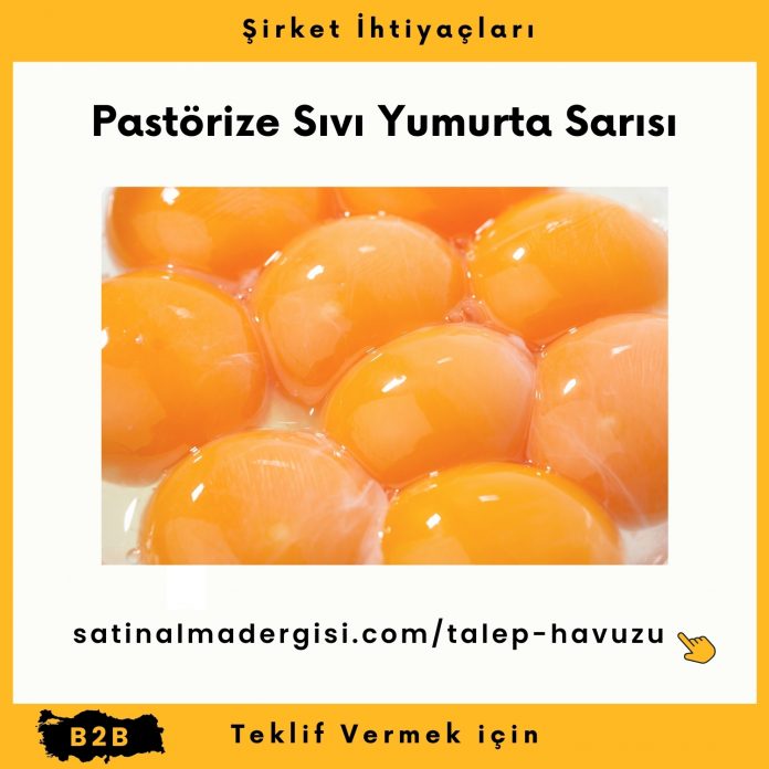 Alım Talebi Pastörize Sıvı Yumurta Sarısı