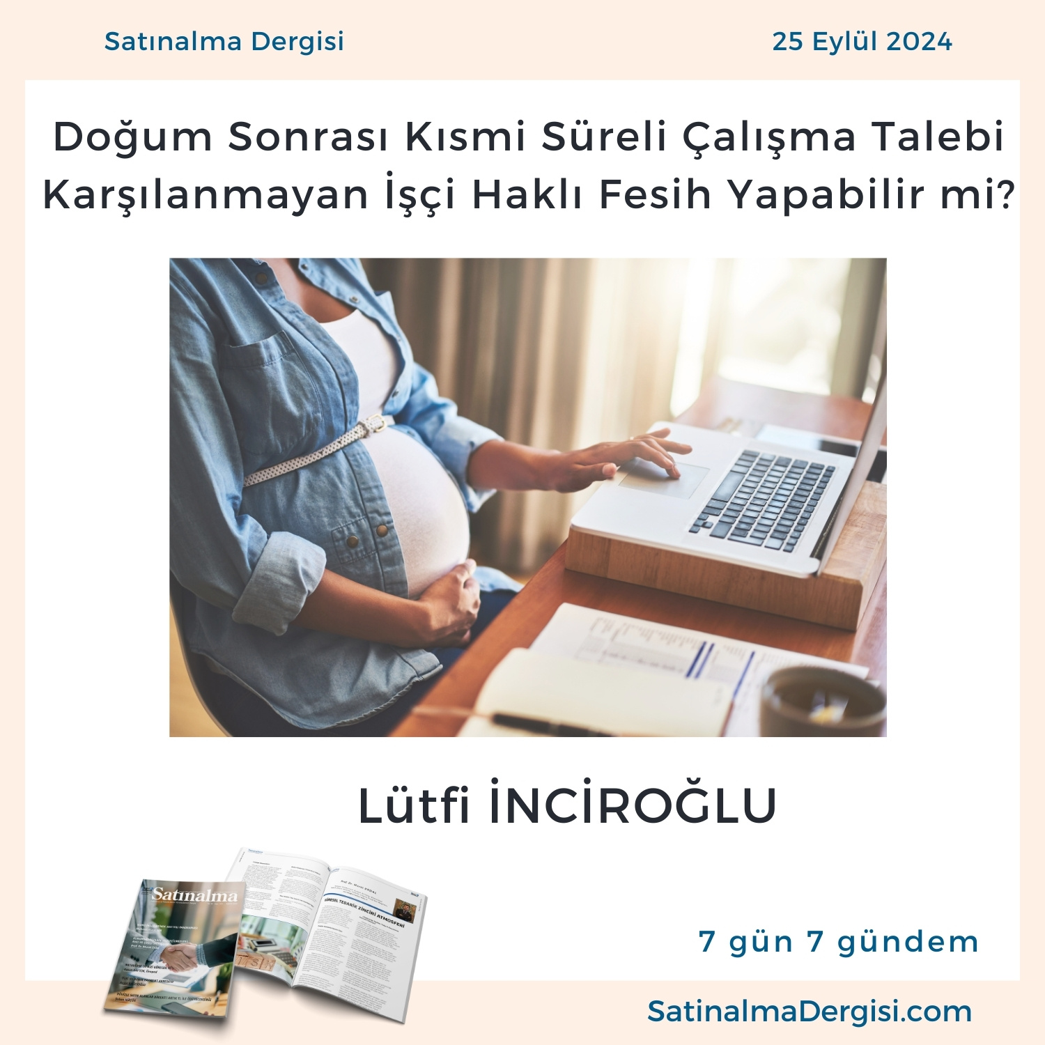 Satınalma Dergisi 7 Gün 7 Gündem Doğum Sonrası Kısmi Süreli çalışma Talebi Karşılanmayan İşçi Haklı Fesih Yapabilir Mi