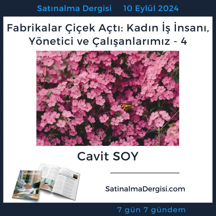 Satınalma Dergisi 7 Gün 7 Gündem Fabrikalar çiçek Açtı Kadın İş İnsanı, Yönetici Ve çalışanlarımız 4