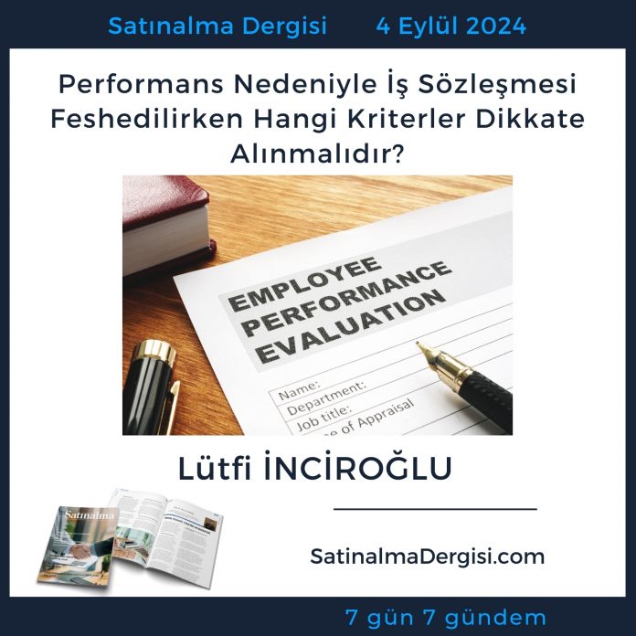 Satınalma Dergisi 7 Gün 7 Gündem Performans Nedeniyle İş Sözleşmesi Feshedilirken Hangi Kriterler Dikkate Alınmalıdır