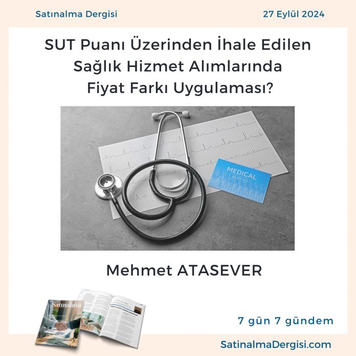 Satınalma Dergisi 7 Gün 7 Gündem Sut Puanı üzerinden İhale Edilen Sağlık Hizmet Alımlarında Fiyat Farkı Uygulaması