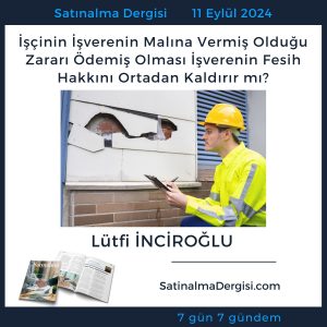 Satınalma Dergisi 7 Gün 7 Gündem İşçinin İşverenin Malına Vermiş Olduğu Zararı ödemiş Olması İşverenin Fesih Hakkını Ortadan Kaldırır Mı