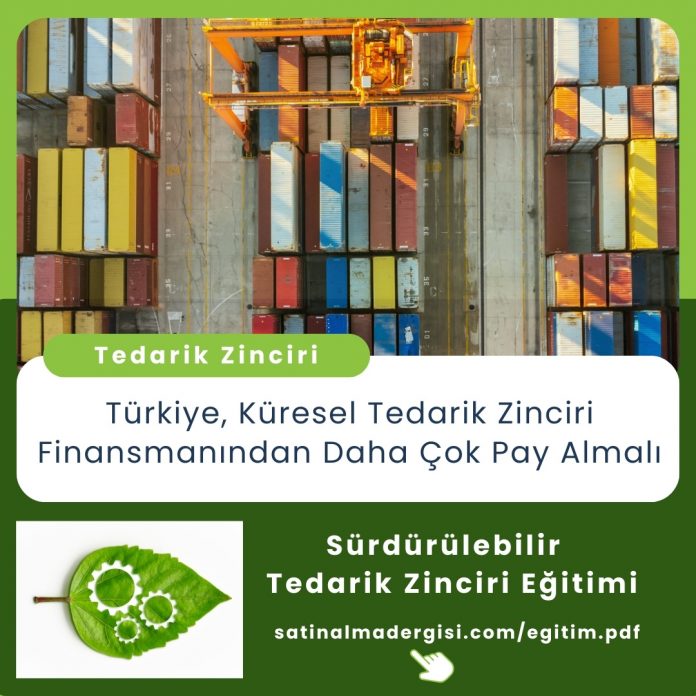 Sürdürülebilir Tedarik Zinciri Eğitimi Haber Türkiye, Küresel Tedarik Zinciri Finansmanından Daha çok Pay Almalı