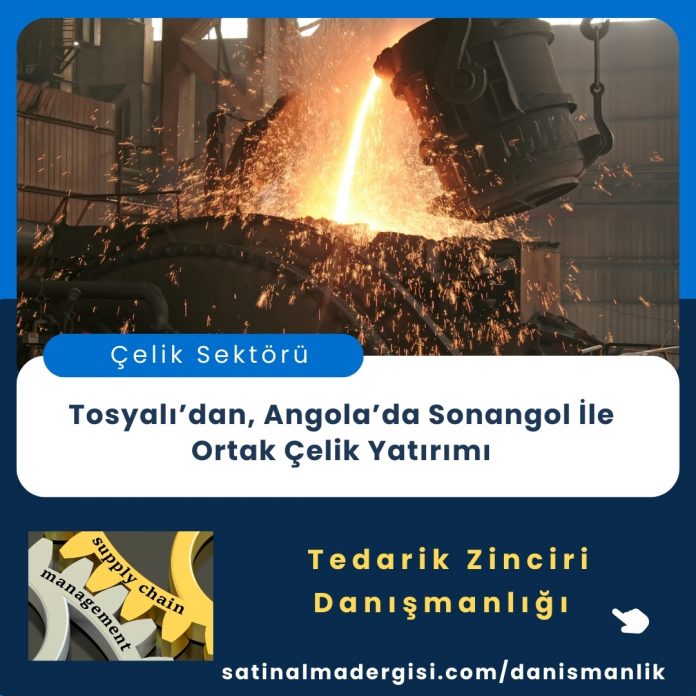 Tedarik Zinciri Danışmanlığı Haber Tosyalı’dan, Angola’da Sonangol İle Ortak çelik Yatırımı