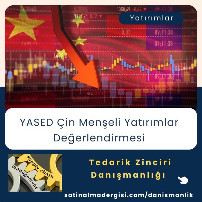 Tedarik Zinciri Danışmanlığı Haber Yased çin Menşeli Yatırımlar Değerlendirmesi