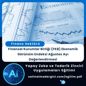 Yapay Zeka Ve Tedarik Zinciri Uygulamaları Eğitimi Finansal Kurumlar Birliği Ekonomik Görünüm Endeksi Ağustos Ayı Değerlendirmesi