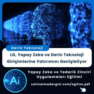 Yapay Zeka Ve Tedarik Zinciri Uygulamaları Eğitimi Lg, Yapay Zeka Ve Derin Teknoloji Girişimlerine Yatırımını Genişletiyor