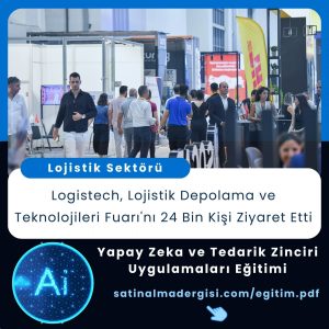 Yapay Zeka Ve Tedarik Zinciri Uygulamaları Eğitimi Haber Logistech, Lojistik Depolama Ve Teknolojileri Fuarı'nı 24 Bin Kişi Ziyaret Etti