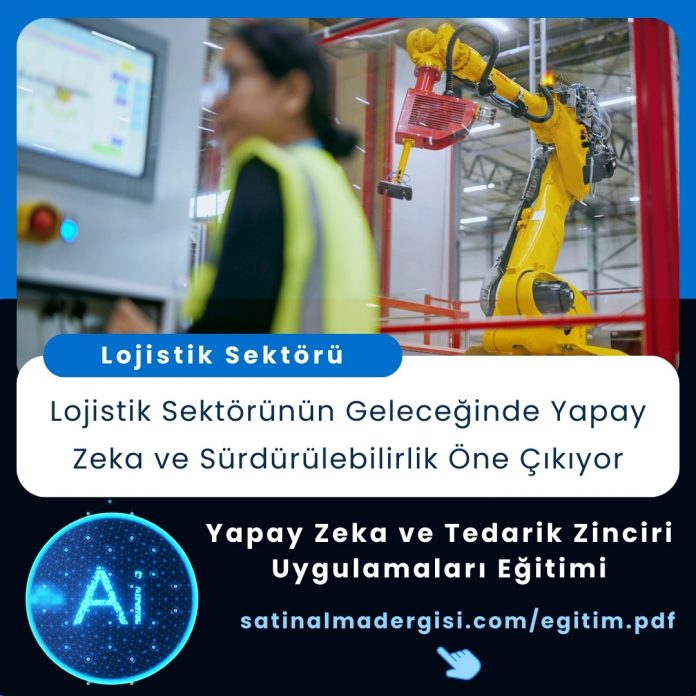 Yapay Zeka Ve Tedarik Zinciri Uygulamaları Eğitimi Haber Lojistik Sektörünün Geleceğinde Yapay Zeka Ve Sürdürülebilirlik öne çıkıyor