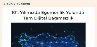 101. Yılımızda Egemenlik Yolunda Tam Dijital Bağımsızlık Satınalma Dergisi 7 Gün 7 Gündem