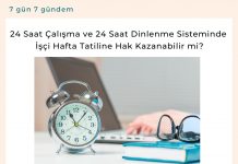 24 Saat çalışma Ve 24 Saat Dinlenme Sisteminde İşçi Hafta Tatiline Hak Kazanabilir Mi Satınalma Dergisi 7 Gün 7 Gündem