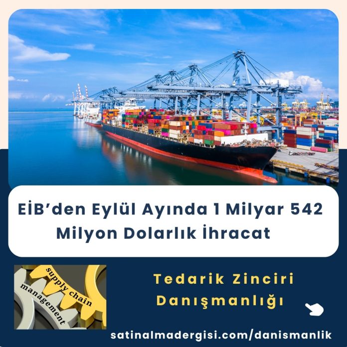 Ei̇b’den Eylül Ayında 1 Milyar 542 Milyon Dolarlık İhracat