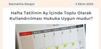 Satınalma Dergisi 7 Gün 7 Gündem Hafta Tatilinin Ay İçinde Toplu Olarak Kullandırılması Hukuka Uygun Mudur