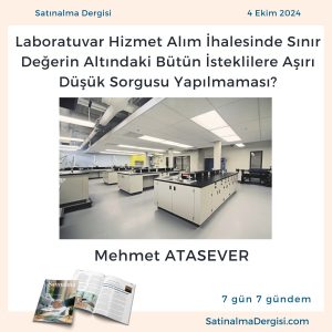 Satınalma Dergisi 7 Gün 7 Gündem Laboratuvar Hizmet Alım İhalesinde Sınır Değerin Altındaki Bütün İsteklilere Aşırı Düşük Sorgusu Yapılmaması