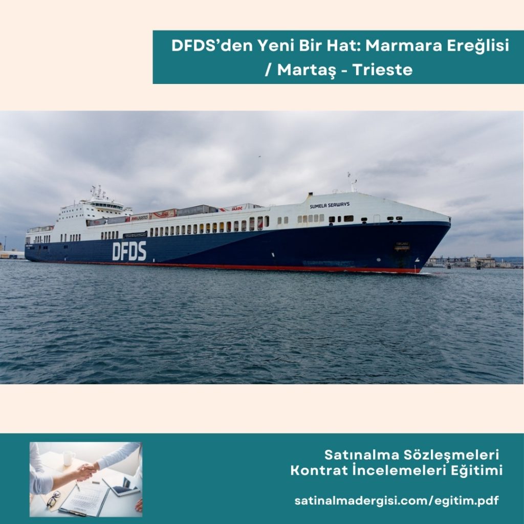 Satınalma Sözleşmeleri Kontrat İncelemeleri Eğitimi Haber Dfds’den Yeni Bir Hat Marmara Ereğlisi Martaş Trieste