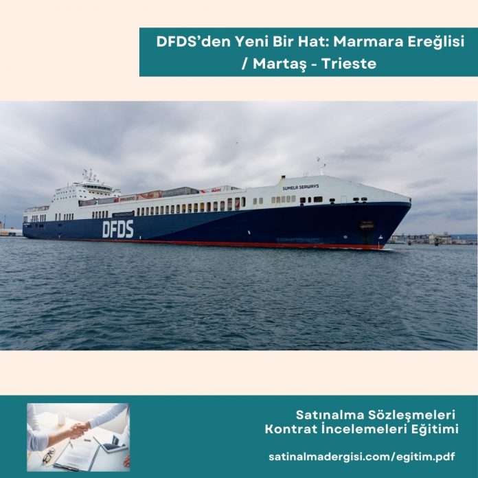 Satınalma Sözleşmeleri Kontrat İncelemeleri Eğitimi Haber Dfds’den Yeni Bir Hat Marmara Ereğlisi Martaş Trieste