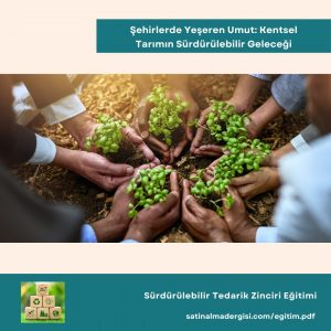 Sürdürülebilir Tedarik Zinciri Eğitimi Şehirlerde Yeşeren Umut Kentsel Tarımın Sürdürülebilir Geleceği