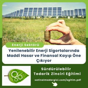 Sürdürülebilir Tedarik Zinciri Eğitimi Yenilenebilir Enerji Sigortalarında Maddi Hasar Ve Finansal Kayıp Öne Çıkıyor