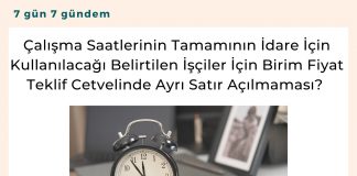 çalışma Saatlerinin Tamamının İdare İçin Kullanılacağı Belirtilen İşçiler İçin Birim Fiyat Teklif Cetvelinde Ayrı Satır Açılmaması Satınalma Dergisi 7 Gün 7 Gündem