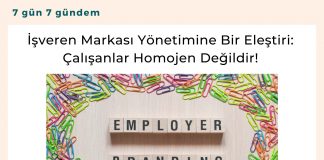 İşveren Markası Yönetimi İşveren Markası Yönetimine Bir Eleştiri çalışanlar Homojen Değildir! Satınalma Dergisi 7 Gün 7 Gündem