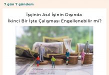 İşçinin Asıl İşinin Dışında İkinci Bir İşte çalışması Engellenebilir Mi Satınalma Dergisi 7 Gün 7 Gündem