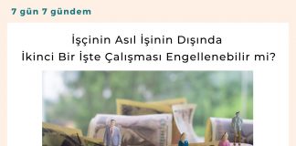 İşçinin Asıl İşinin Dışında İkinci Bir İşte çalışması Engellenebilir Mi Satınalma Dergisi 7 Gün 7 Gündem